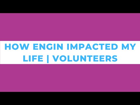 How ENGin impacted my life — Volunteers | Part 1