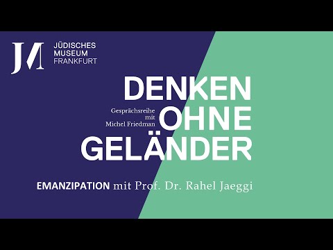 DENKEN OHNE GELÄNDER - "Emanzipation" mit Prof. Dr. Rahel Jaeggi & Michel Friedman