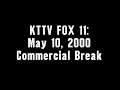 KTTV FOX 11 May 10 2000 Commercial Break