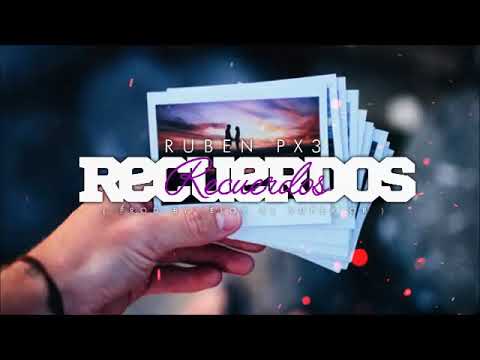 Ruben Px3  - Recuerdos ( Prod By Eloy El Superior )
