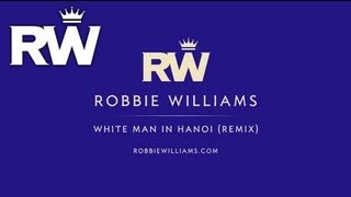 Robbie Williams | 'White Man In Hanoi' (Remix) | Free Download