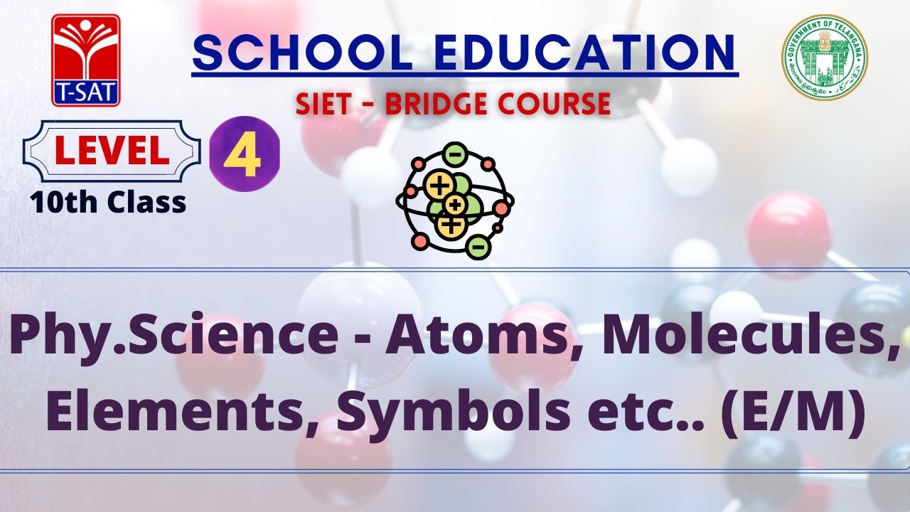 L4 ( 10th - E/M ) || Phy.Science - Atoms, Molecules, Elements, Symbols etc..