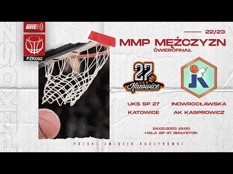 UKS SP 27 Katowice - Inowrocławska Akademia Koszykówki Kasprowicz (1/4 MMP U17 Mężczyzn)