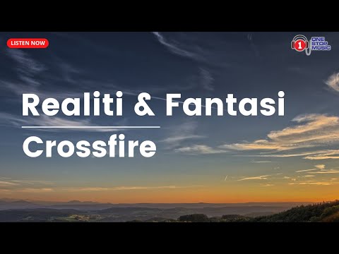 Realiti Dan Fantasi - Crossfire (Lirik Lagu Jiwang)