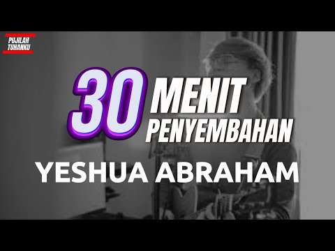 30 Menit Penyembahan - YESHUA ABRAHAM