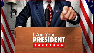 I AM YOUR  PRESIDENT GAMEPLAY - Political Presidential Simulator