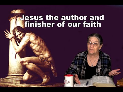 Jesus Christ, the Author and Finisher of our Faith; Bible Verse for the Day #39 - Hebrews 12:3,4