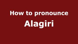 How to pronounce Alagiri