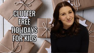 CLUTTER-FREE KIDS’ GIFT IDEAS FOR THE HOLIDAYS | How to Stay Organized + Intention