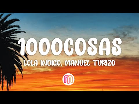 Lola Indigo, Manuel Turizo - 1000 Cosas (Letra / Lyrics)