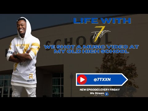LIFE WITH 7TXXN EP:2 SZN:1 (WE SHOT A MUSIC VIDEO AT MY OLD HIGHSCHOOL)