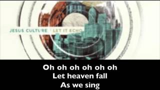 Video thumbnail of "Let It Echo (Heaven Fall) - Jesus Culture (lyrics)"