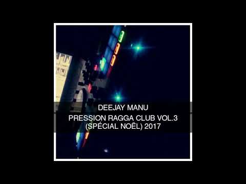 Dj Manu - Pression Ragga Club Vol.3 (Spécial Noël 2017)