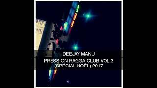 Dj Manu - Pression Ragga Club Vol.3 (Spécial Noël 2017)