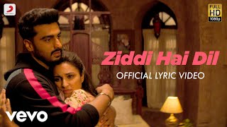 Ziddi Hai Dil - Official Lyric Video | Arjun & Parineeti | Mannan Shaah | Javed Akhtar