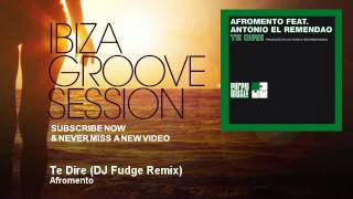 Afromento - Te Dire - DJ Fudge Remix - IbizaGrooveSession