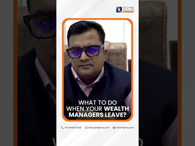 What should you do when your wealth managers quit the job? | AIF & PMS Experts India