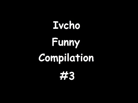 Ivcho Funny Compilation #3 (Ивчо с лучника!) w/Em0Bulgaria