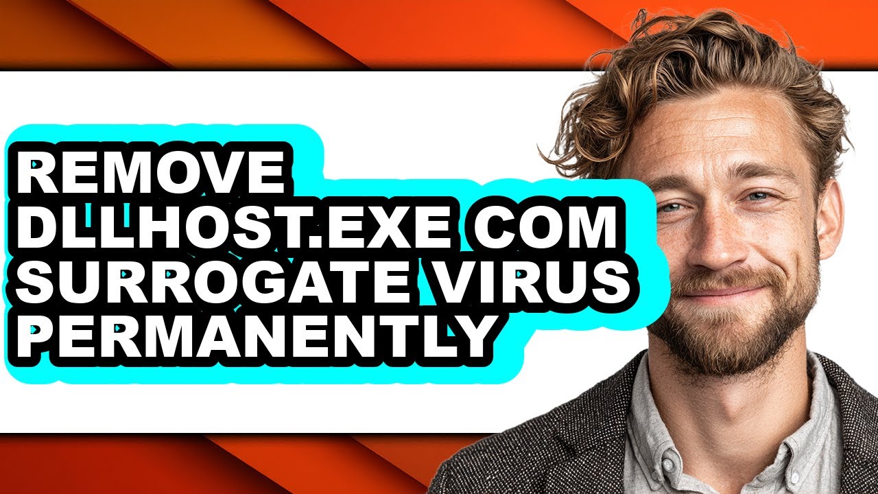 How to Remove Dllhost.exe Com Surrogate Virus Permanently (full Guide)
