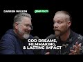 Darren Wilson: God Dreams, Filmmaking, and Lasting Impact