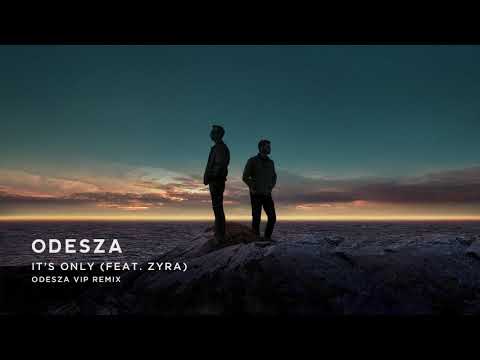 ODESZA - It’s Only (feat. Zyra) [ODESZA VIP Remix] - Official Audio