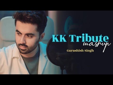Tribute to KK | Mashup | Gurashish Singh