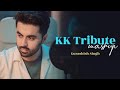 Tribute To KK Mashup Gurashish Singh