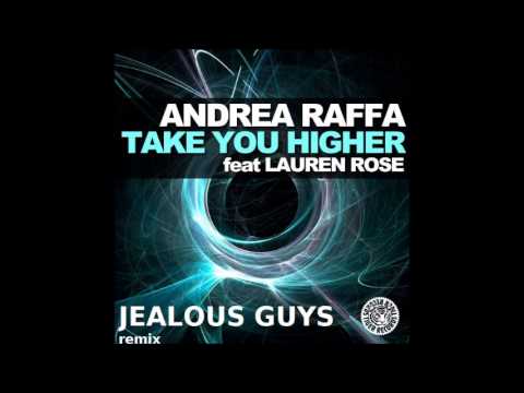 Andrea Raffa feat. Lauren Rose - Take You Higher (Jealous Guys RMX)