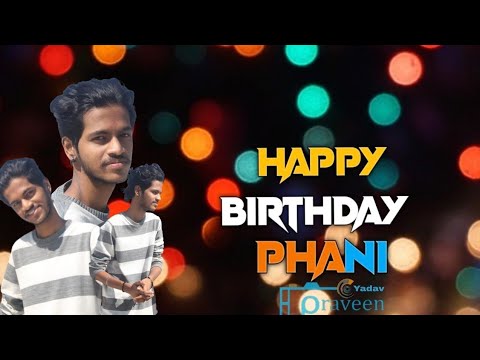 .....HAPPY...BIRTHDAY...PHANI.....