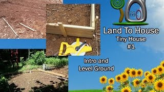 Tiny House 1 - Intro and Level Ground
