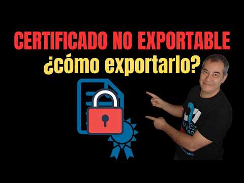 Certificado Digital NO EXPORTABLE: Cómo Exportarlo paso a paso 2026