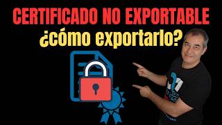 Certificado Digital NO EXPORTABLE: Cómo Exportarlo paso a paso 2026