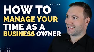 How To Manage Your Time As A Business Owner
