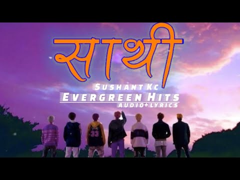 Sathi - Lyrics Song || Sushant Kc || Lyrical Audio || Lyrical Video || Nepali Song Lyrical Video ||
