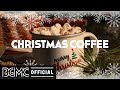 CHRISTMAS COFFEE: Relaxing Christmas Coffee Jazz - Warm Winter Mood Jazz Instrumental Music