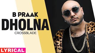 Dholna (Lyrical) | B Praak | Crossblade Live | Gurnazar | Robby Singh| Latest Punjabi Songs 2020