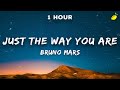 [1 Hour] Bruno Mars - Just the Way You Are (Lyrics)