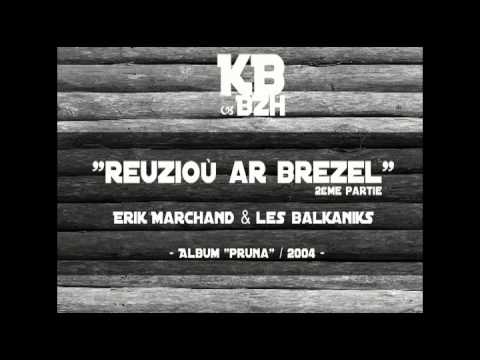 Erik Marchand & Les Balkaniks - Reuzioù ar brezel (2ème partie)