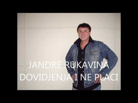 JANDRE RUKAVINA - DOVIDJENJA I NE PLACI