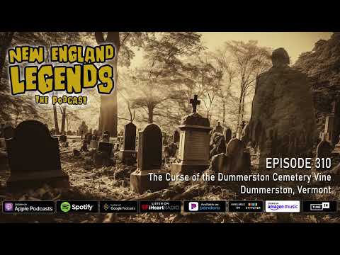 New England Legends Podcast 310 - The Curse of the Dummerston Cemetery Vine