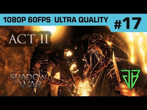 Middle-Earth SHADOW OF WAR Gameplay Walkthrough Part 17 - No Commentary PC (1080p60 Ultra Settings)