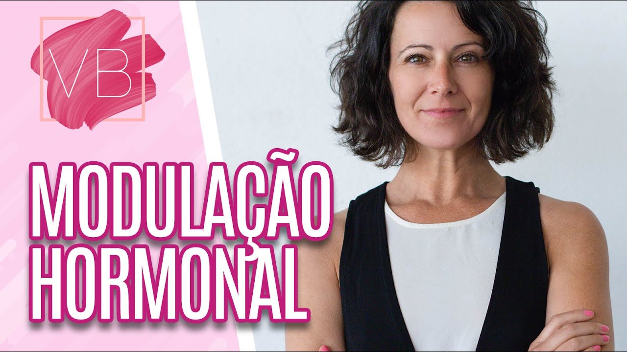 Saiba mais sobre a modulação hormonal - Você Bonita (26/06/20)