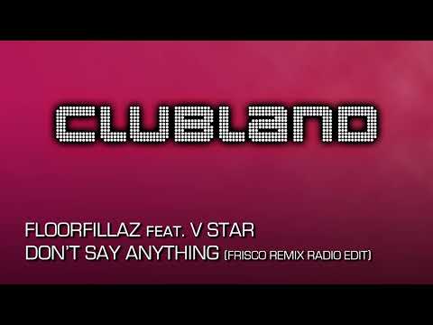 Floorfillaz feat. V Star - Don't Say Anything (Frisco Remix Radio Edit)