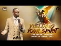 Yielding Your Spirit The Secret Of Being Mightily Used By God Phaneroo Service 540 Ap Grace