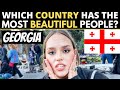 Which Country Has The Most BEAUTIFUL People? | GEORGIA