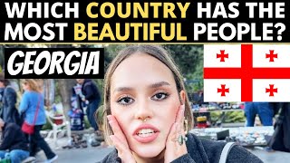 Which Country Has The Most BEAUTIFUL People? | GEORGIA