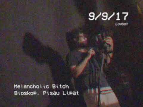 Melancholic Bitch - Bioskop, Pisau Lipat (LOVSOT)