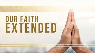 Our Faith Extended