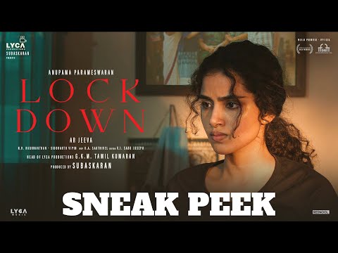 Lockdown – SNEAK PEEK | Anupama Parameswaran | AR Jeeva | Subaskaran | Lyca Productions | Jan 30