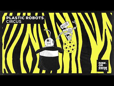 Plastic Robots - Circus (Official Audio)